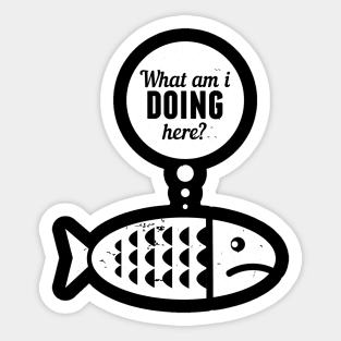 what am i doing here Sticker